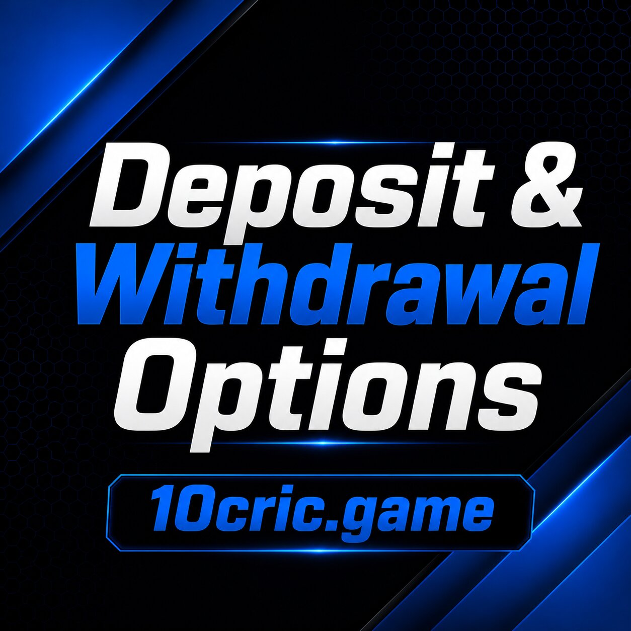 Deposit & Withdrawal Options