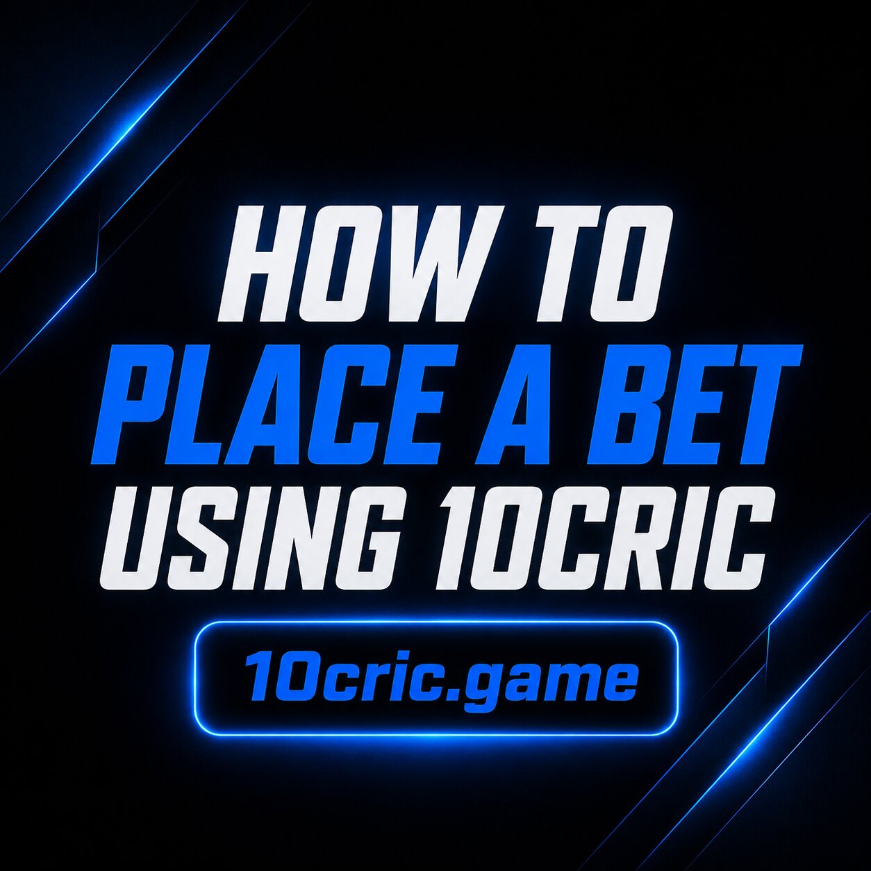 How to Place a Bet Using 10cric
