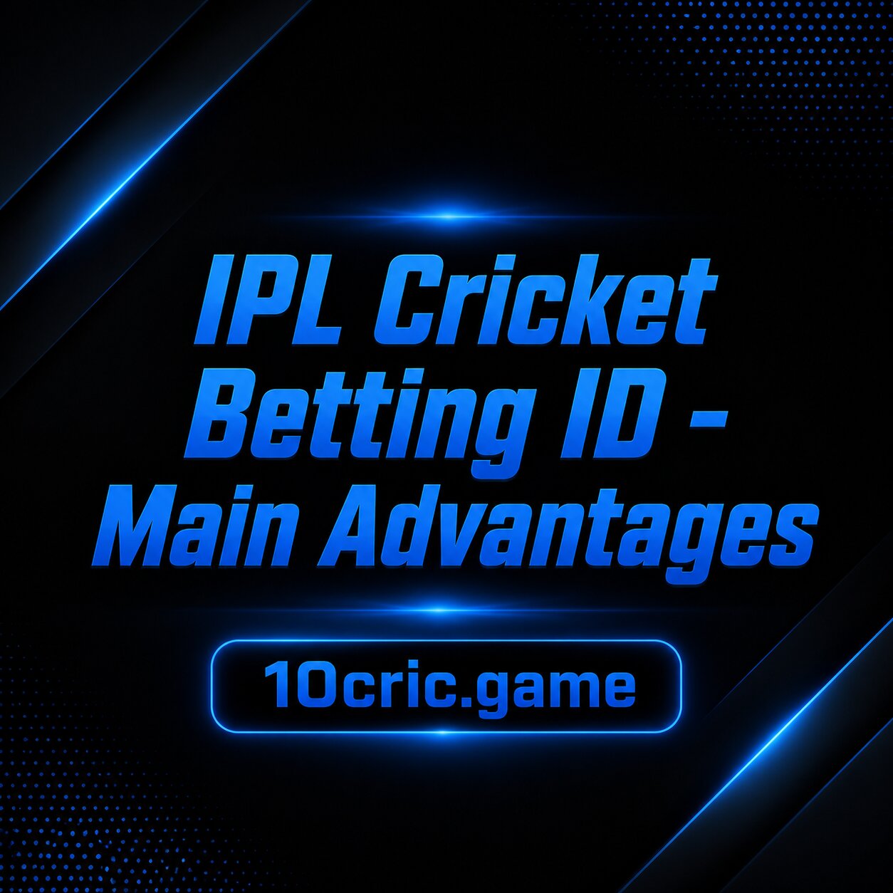 IPL Cricket Betting ID - Main Advantages