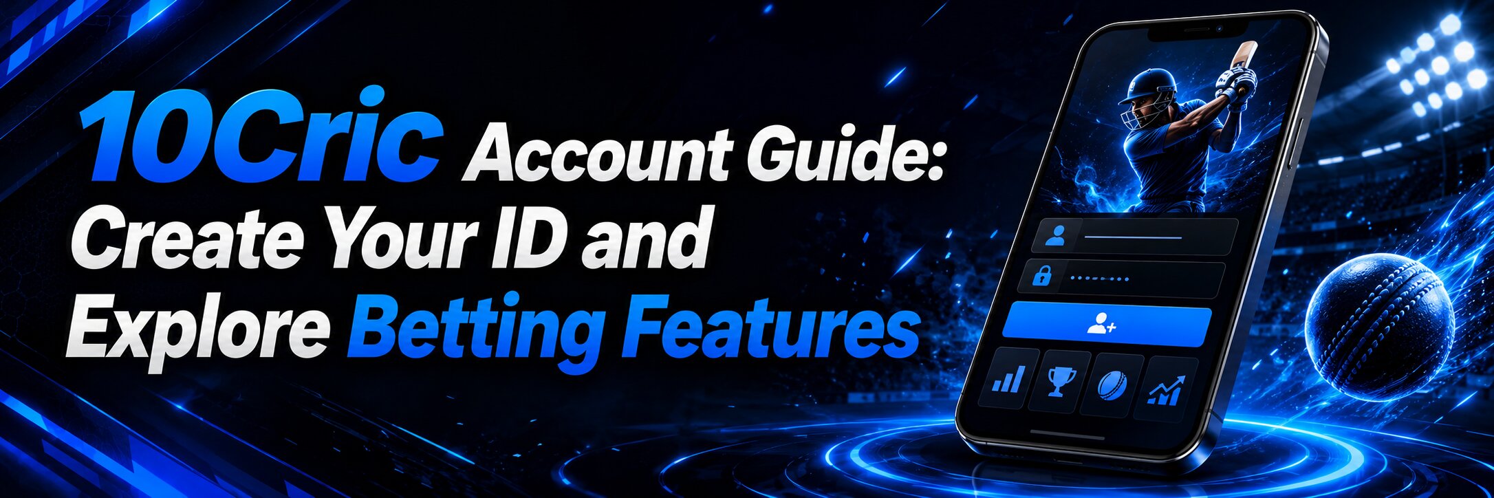 10Cric Account Guide: Create Your ID and Explore Betting Features