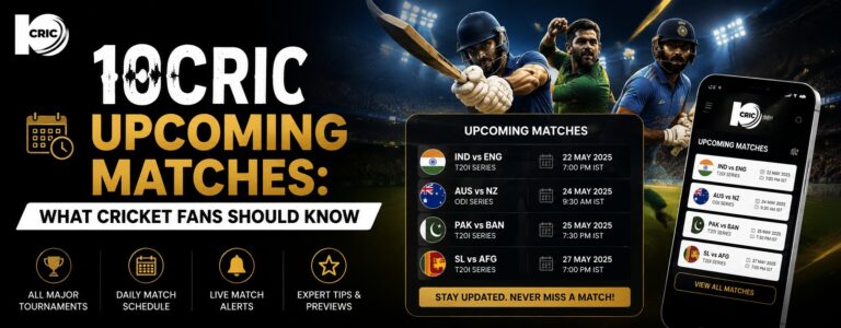 10Cric Upcoming Matches: What Cricket Fans Should Know