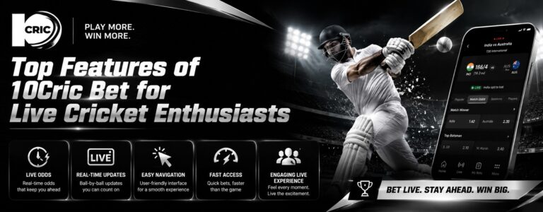Top Features of 10Cric Bet for Live Cricket Enthusiasts