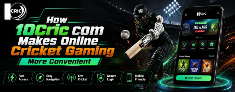 How 10Cric com Makes Online Cricket Gaming More Convenient