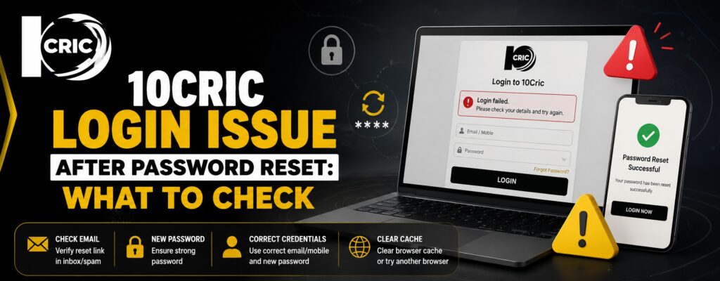 10Cric Login Issue After Password Reset: What to Check