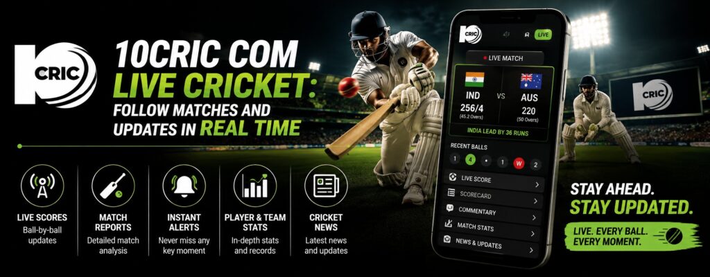 10Cric Com Live Cricket: Follow Matches and Updates in Real Time