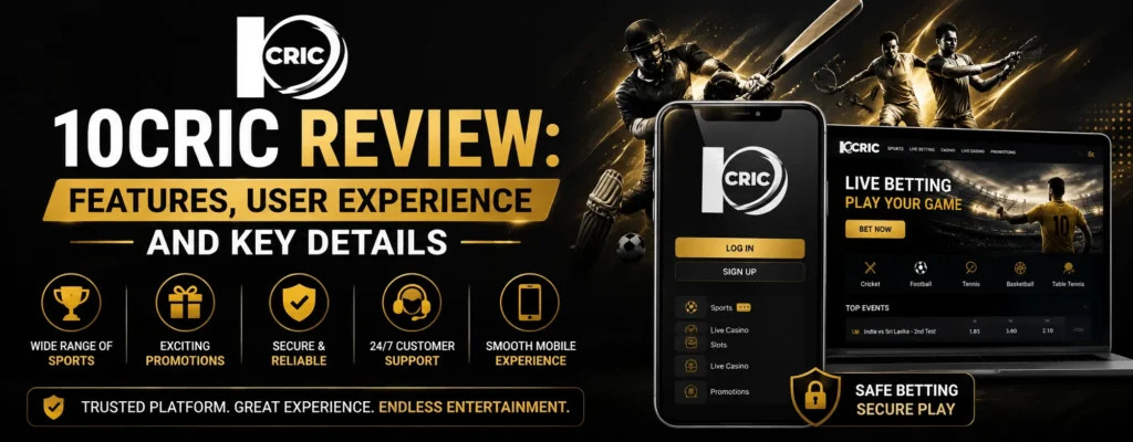 10Cric Review: Features, User Experience and Key Details