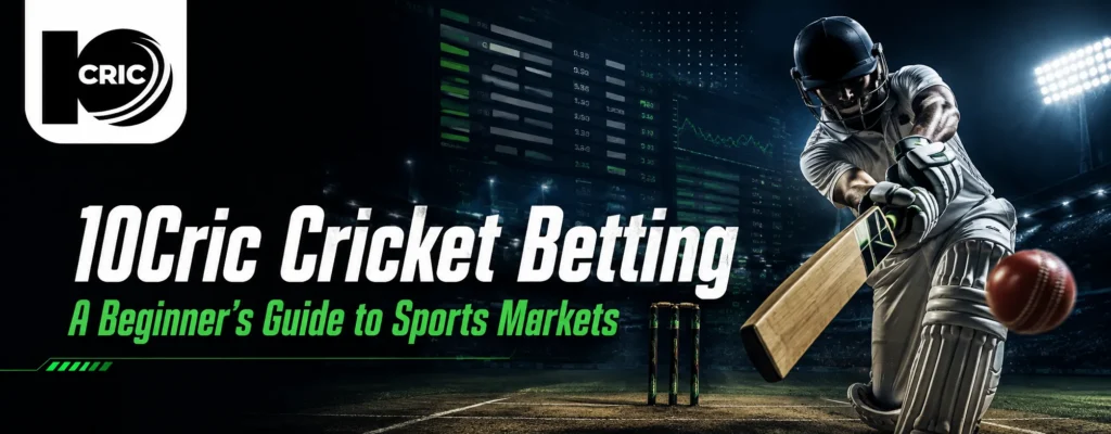 10Cric Cricket Betting: A Beginner’s Guide to Sports Markets