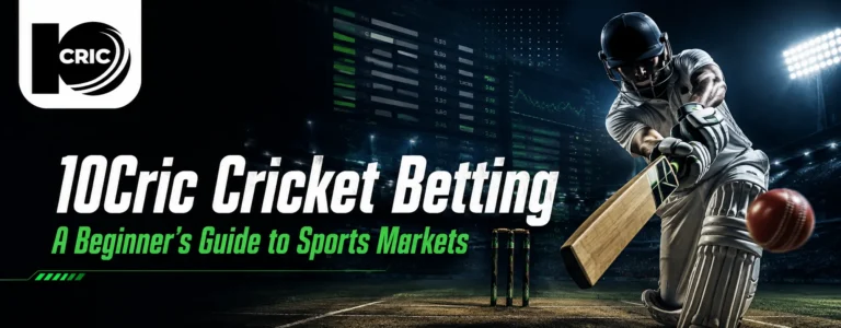 10Cric Cricket Betting: A Beginner’s Guide to Sports Markets