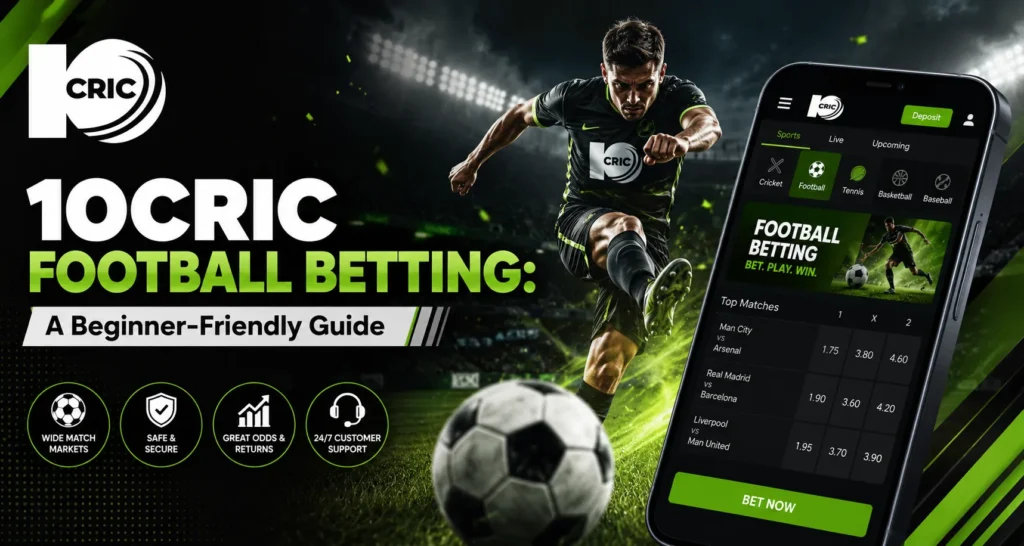 10Cric Football Betting A Beginner-Friendly Guide