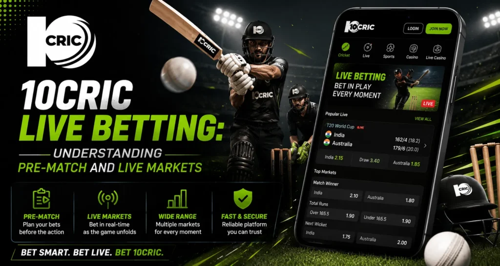 10Cric Live Betting: Understanding Pre-Match and Live Markets