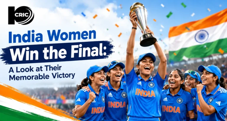 India Women Win the Final: A Look at Their Memorable Victory