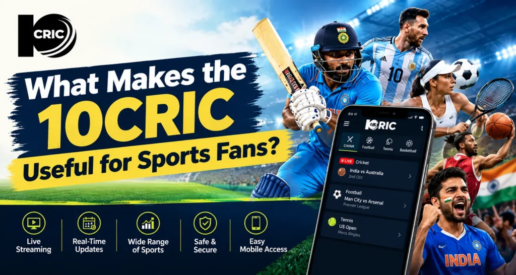 What Makes the 10CRIC Useful for Sports Fans?