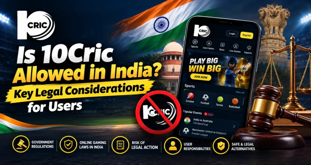 Is 10Cric Allowed in India? Key Legal Considerations for Users